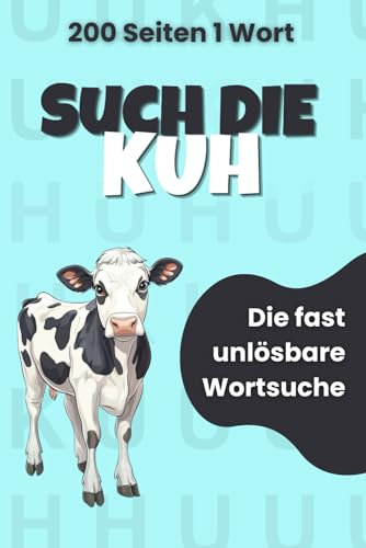 Such die Kuh: Die fast unlösbare Wortsuche. Finde die einzige KUH auf 200 Seiten. Ideal als lustiges Geschenk für Rätselmeister, gelangweilte Kollegen und beschäftigungsintensive Kinder.