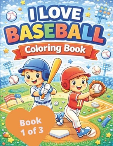 I Love Baseball Coloring Book (Book 1 of 3)