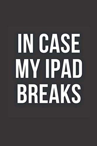 In Case My Ipad Breaks: Funny Notebook To Make Coworker Laugh