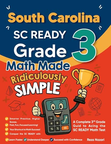 South Carolina SC READY Grade 3 Math Made Ridiculously Simple: A Comprehensive 3rd Grade Guide to Acing SC READY Math Test