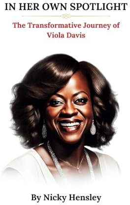 IN HER OWN SPOTLIGHT: The Transformative Journey of Viola Davis: 7