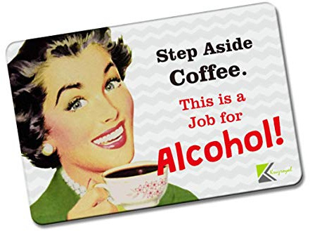 Kruzroyal FM175 Step aside coffee. this is job for alcohol! Novelty Funny Gift Idea Glossy Rectangle Metal Fridge Magnet