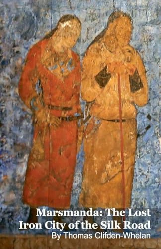 Marsmanda: The Lost Iron City of the Silk Road