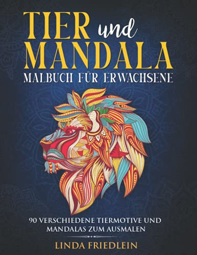 Tier und Mandala Malbuch für Erwachsene: 90 verschiedene Tiermotive und Mandalas zum Ausmalen