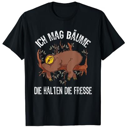 Ich Mag Bäume Die Halten Die Fresse T-Shirt