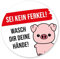 Aufkleber Wasch dir deine Hände! I rund Ø 9 cm I Sei kein Ferkel I Hände waschen nicht vergessen I Hygiene-Regel für WC Toilette Badezimmer I dv466