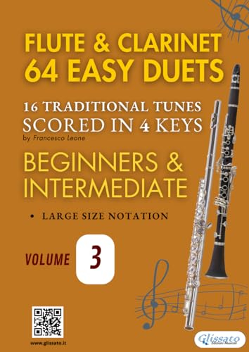 Flute and Clarinet 64 easy duets - 16 Traditional tunes (volume 3): scored in 4 keys for beginners/intermediate (Easy Duets for Flute and Clarinet)