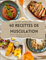 40 Recettes spéciales musculation : Gagner du muscle et perdre du gras tout en prenant du plaisir