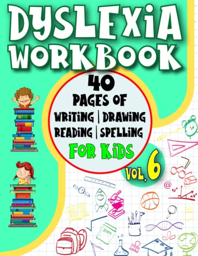 Dyslexia Workbooks for Kids: 40 pages of activities: writing, reading, spelling, drawing in this dyslexia book for kids-volume 6