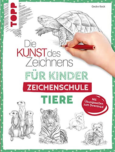 Die Kunst des Zeichnens für Kinder Zeichenschule - Tiere: Der erfolgreichste Zeichenkurs für Kinder geht weiter. Mit Übungsseiten zum Download