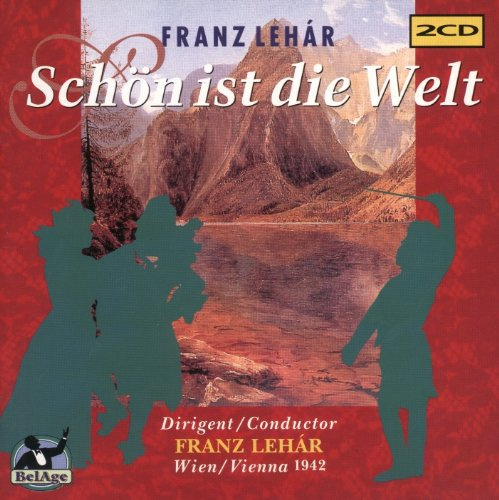 Lehar: Schön ist die Welt (Gesamtaufnahme) (Aufnahme Wien 1942)