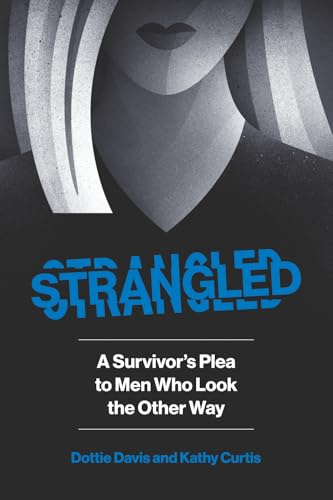 STRANGLED: A Survivor's Plea To Men Who Look The Other Way