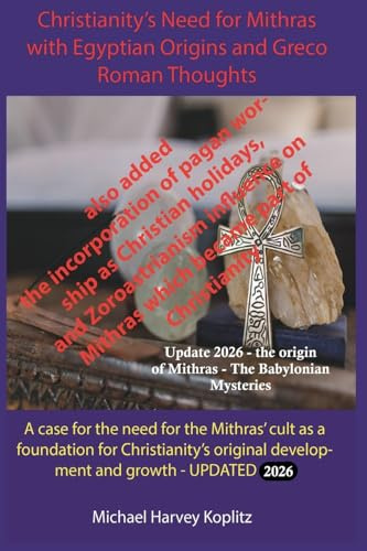 Christianity's Need for Mithras and Egyptian Origins and Greco Roman Thoughts (2026)