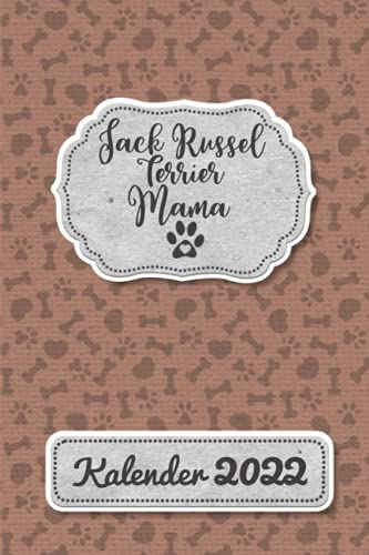 Jack Russel Terrier Kalender 2022: Geschenk Wochenplaner,Terminkalender 2020 für Hundebesitzer, Frauchen Herrchen eines Hundes. Lustiger Spruch ... Jahresplaner,Taschenkalender und Planer