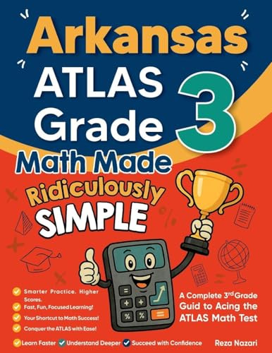 Arkansas ATLAS Grade 3 Math Made Ridiculously Simple: A Comprehensive 3rd Grade Guide to Acing ATLAS Math Test