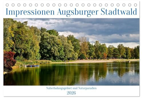 Impressionen Augsburger Stadtwald (Tischkalender 2026 DIN A5 quer), CALVENDO Monatskalender: Augsburgs grüne Lunge ist ein Erlebnis für Jung und Alt. (CALVENDO Natur)