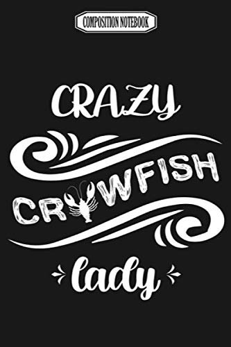 Composition Notebook: Crazy Crawfish Lady Mardi Gras Attire Ball Dress Bead Bulk Bracelet Cardigan Coffee Cutter Mardi Gras Notebook Journal Notebook Blank Lined Ruled 6x9 100 Pages