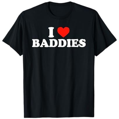 I Love Baddies – Slogan humoristique sarcastique en forme de cœur T-Shirt