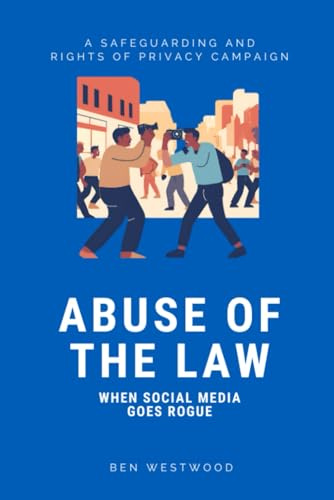 Abuse of The Law: When Social Media Goes Rogue