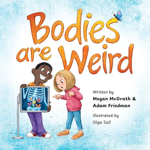 Bodies are Weird: A funny read aloud, rhyming picture book for kids and adults, an early reader story book, and silly fun for the whole family