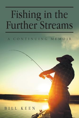Fishing in the Further Streams: A Continuing Memoir