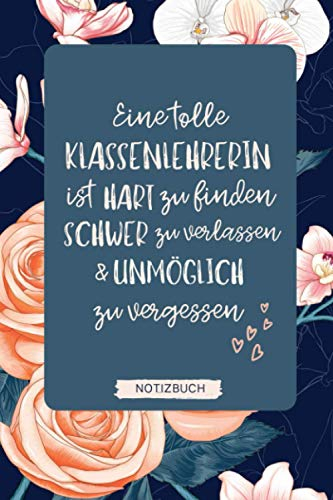 EINE TOLLE KLASSENLEHRERIN IST SCHWER ZU FINDEN HART ZU VERLASSEN: A5 Wochenplaner 120 Seiten | Abschiedsgeschenk Grundschule | Abschlussgeschenk ... Geschenk | Erinnerungsbuch | Klassengeschenk