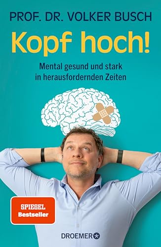 Kopf hoch!: Mental gesund und stark in herausfordernden Zeiten | Mentale Stärke trainieren – der SPIEGEL-Bestseller des Autors von »Kopf frei!«