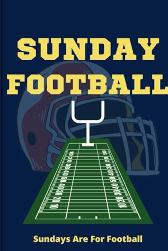 Sunday Football Game - Sundays Are For Football Lined Journal (Diary, Notebook): (6x9) Wide Ruled Composition Notebook/Notepad, 120 Pages Paperback