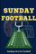 Sunday Football Game - Sundays Are For Football Lined Journal (Diary, Notebook): (6x9) Wide Ruled Composition Notebook/Notepad, 120 Pages Paperback