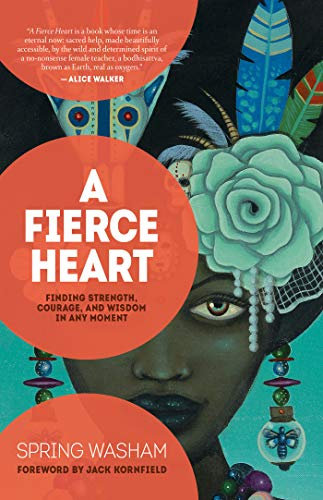 A Fierce Heart: Finding Strength, Courage, and Wisdom in Any Moment