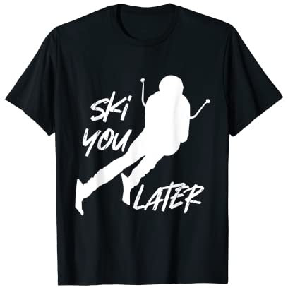 Ski You Later Apres Ski Party Outfit Skifahren Skifahrer T-Shirt