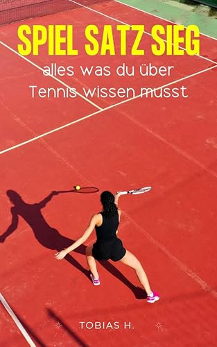 Spiel, Satz, Sieg - alles was du über Tennis wissen musst