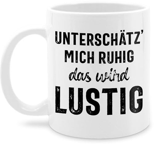 Tasse Tassen 325ml - Statement Sprüche - Unterschätz mich ruhig wird lustig - 325 ml - Weiß - büro spruchtasse sarkasmus böse haferl arbeit spruchtassen spruch fiesen sprüchen kaffetassen
