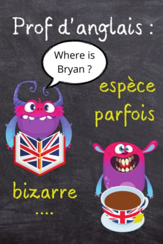 Prof d'anglais : espèce parfois bizarre (Where is Brian ?): Carnet de notes pour prof, achat pour lui dire merci, pour la fin d’année scolaire… (Carnets pour professeurs)