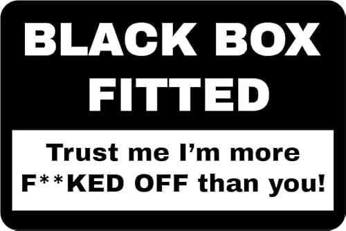 Black Box Fitted - Trust me I'm More F**KED Off Than You! | Car Bumper Sticker | Window Sticker | Joke New Driver | Learner Driver | Funny Gift | 150mm x 100mm