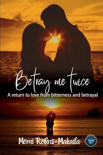 Betray Me Twice (Second Chances, Triangles and Happy Endings, Band 4)