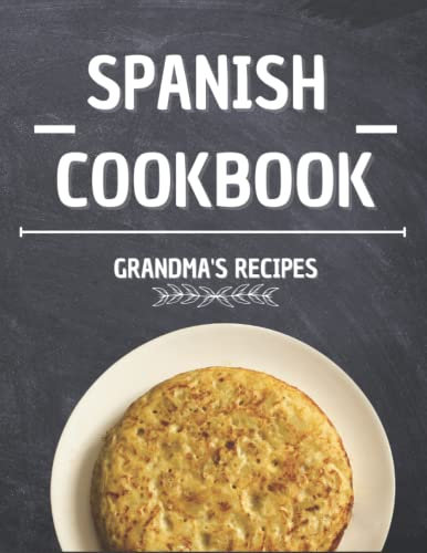 Spanish Recipe Book: Mediterranean Recipes - Grandma's Recipes - Recipes with Images