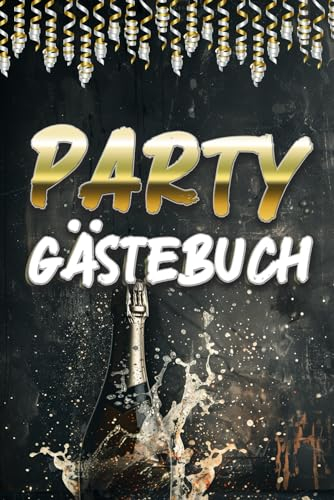 Party Gästebuch: Deine Partynacht mit witzigen Einträgen und Erinnerungen zum Festhalten