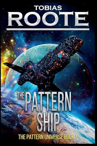 The Pattern Ship (The Pattern Universe, Band 1)