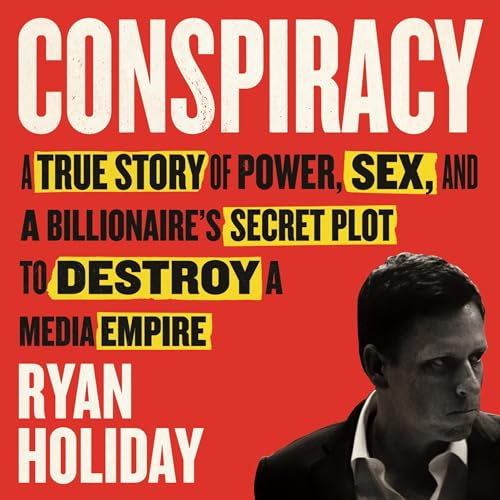 Conspiracy: Peter Thiel, Hulk Hogan, Gawker, and the Anatomy of Intrigue
