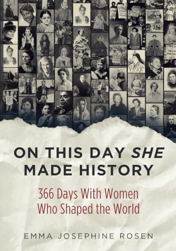 On This Day She Made History: 366 Days With Women Who Shaped the World
