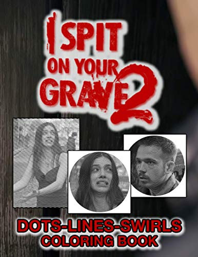 I Spit On Your Grave 2 Dots Lines Swirls Coloring Book: Premium Unofficial Diagonal-Dots-Swirls Activity Books For Adults