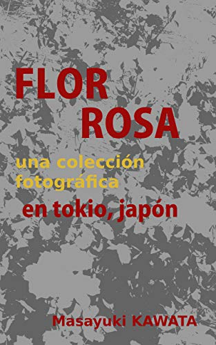 FLOR ROSA en TOKIO, Japón: FLOR ROSA en TOKIO, Japón (Spanish Edition)
