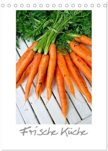 Frische Küche (Tischkalender 2026 DIN A5 hoch), CALVENDO Monatskalender: Natürlich durchs Küchenjahr (CALVENDO Lifestyle)