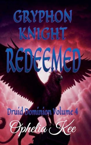 Gryphon Knight Redeemed (Druid Dominion, Band 4)