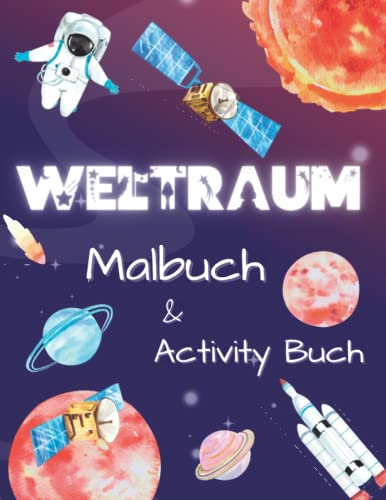 Weltraum Malbuch: Aktivitätsbuch Weltraum über das Sonnensystem, Astronauten, Planeten und den Weltraum. Kinder Arbeitsbuch mit Labyrinthen, Wortsuche, Punkt zu Punkt und mehr