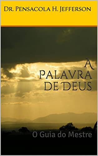 A Palavra de Deus.: O Guia do Mestre. (Portuguese Edition)