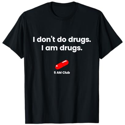5-Uhr-Club - I don´t do drugs I am drugs T-Shirt