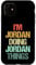 I'm Jordan Doing Jordan Things - Funny Saying Name Jordan Case for iPhone 11