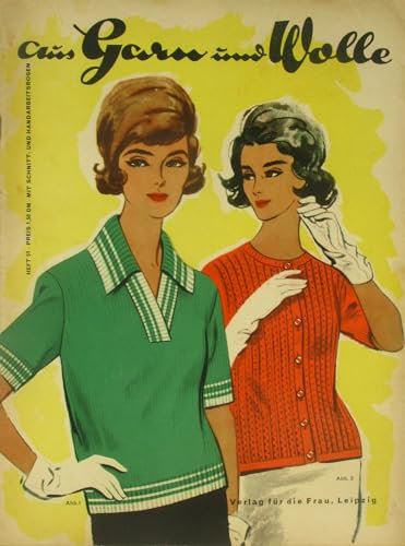 Aus Garn und Wolle - Handarbeitsmodelle gestrickt, gehäkelt, gestickt und genäht - Heft 51/1962